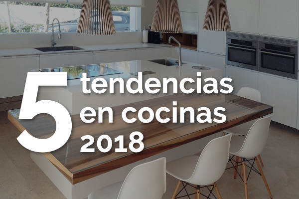 tendencias en diseño de cocinas 2018