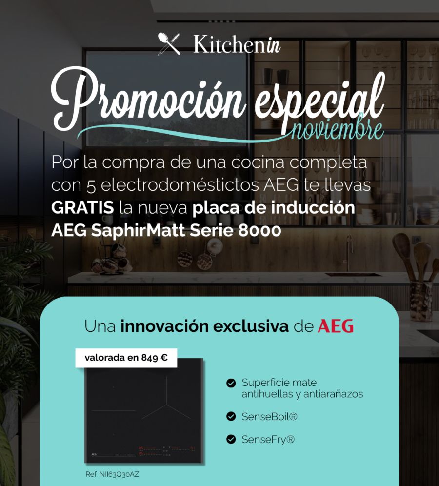 Imagen promocional de Kitchen in para noviembre 2025. Por la compra de una cocina completa con 5 electrodomésticos AEG, se regala una placa de inducción AEG SaphirMatt Serie 8000